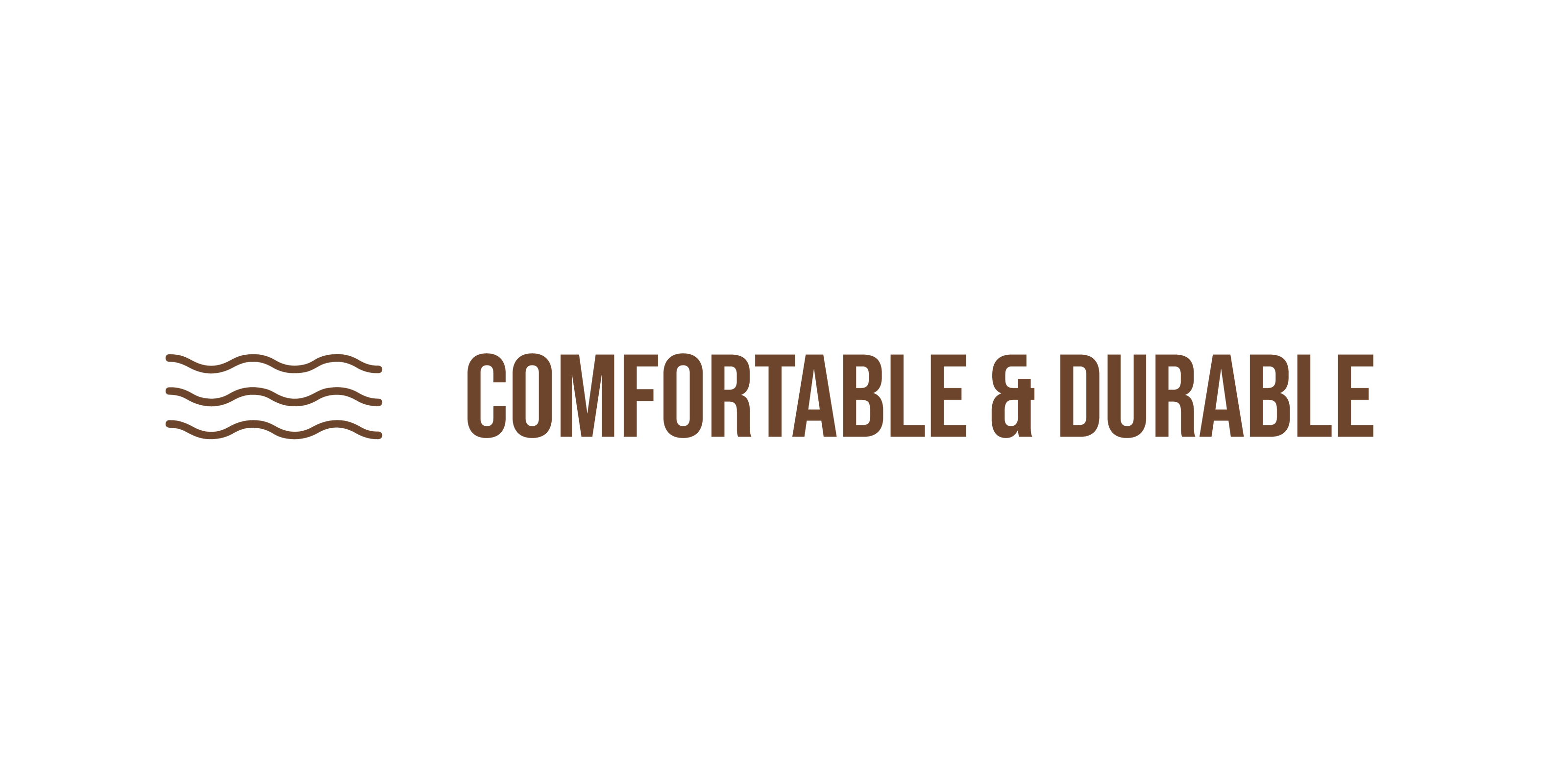 Wave Icon with the text 'Comfortable & Durable'